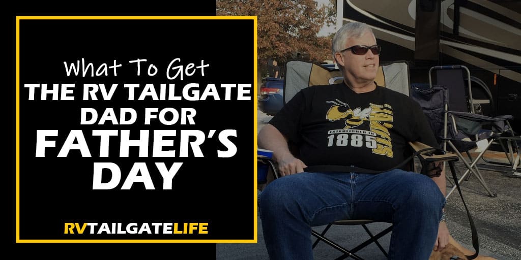 What to get the RV tailgate dad for Fathers Day - a gift guide