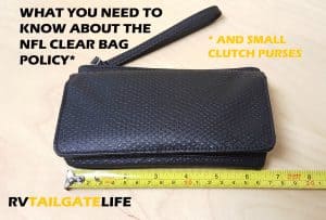 Small clutch purses or bags are acceptable under the NFL Clear Bag Policy