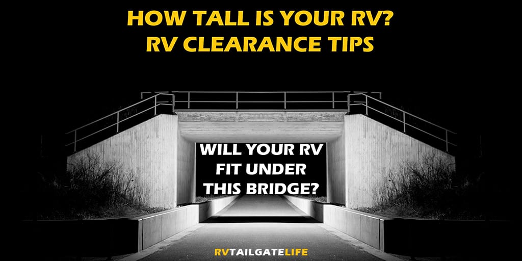 How Tall is Your RV? RV Clearance Tips Will Your RV Fit Under This Bridge?