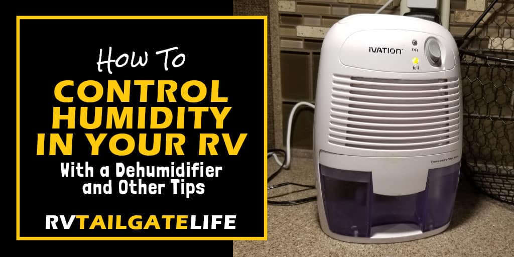 How to control humidity in your RV with a dehumidifier and other tips to maintaining the proper moisture level in an RV