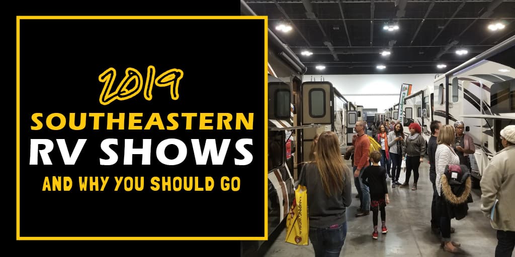 2019 Southeastern RV Shows and why you should go