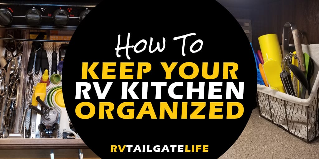 How to Keep Your RV Kitchen Organized - RV kitchen organization tips used by real RVers always on the move