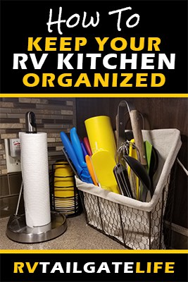 How to keep your RV kitchen organized - tips and tricks for RV owners to keep your RV kitchen ready to tailgate
