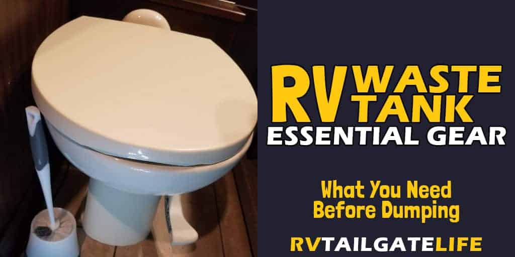 Essential Gear for RV waste tanks - what you need before dumping from RV Tailgate Life