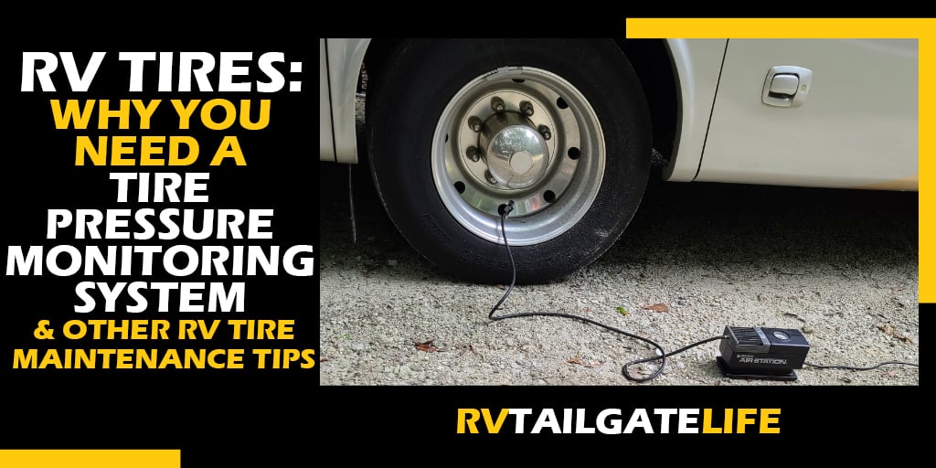 Why you need a tire pressure monitoring system - TPMS - and other RV tire maintenance tips